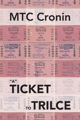 A Ticket to Trilce by Cronin, Mtc
