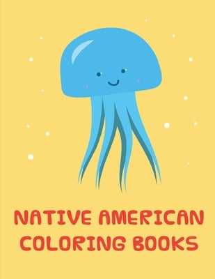 native american coloring books: Early Learning for First Preschools and Toddlers from Animals Images by Mimo, J. K.
