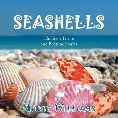 Seashells: Children's Poems and Bedtime Stories by Williams, Mitzie