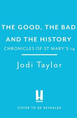 The Good, the Bad and the History by Taylor, Jodi