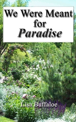 We Were Meant For Paradise: Devotions for the journey Home by Buffaloe, Lisa