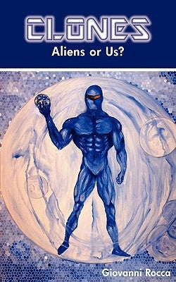Clones: Aliens or Us? by Rocca, Giovanni