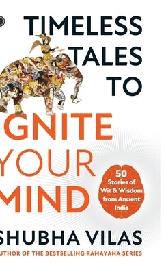 Timeless Tales to Ignite Your Mind by Vilas, Shubha