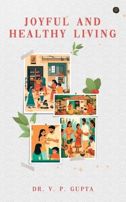 Joyful and Healthy Living by Gupta, V. P.
