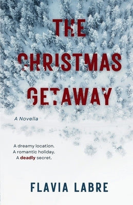 The Christmas Getaway: A Gripping Psychological Thriller Novella by Labre, Flavia