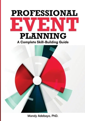 Professional Event Planning: A Complete Skill-Building Guide by Adebayo, Mandy