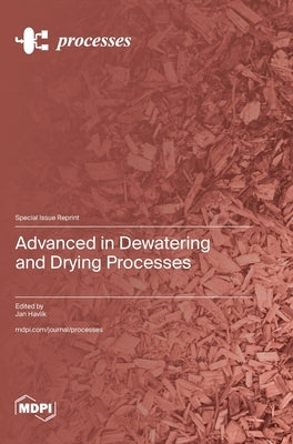 Advanced in Dewatering and Drying Processes by Havlík, Jan