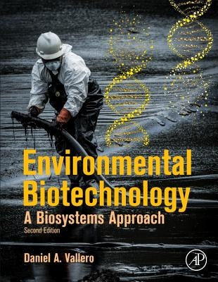 Environmental Biotechnology: A Biosystems Approach by Vallero, Daniel A.