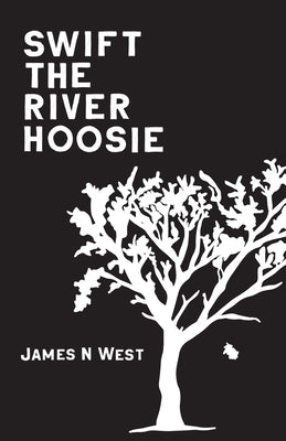 Swift The River Hoosie by West, James N.