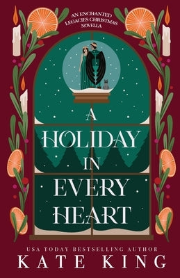 A Holiday in Every Heart: An Enchanted Legacies Christmas Novella by King, Kate