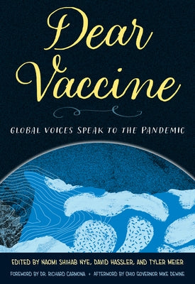 Dear Vaccine: Global Voices Speak to the Pandemic by Nye, Naomi Shihab