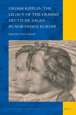 Grimm Ripples: The Legacy of the Grimms' Deutsche Sagen in Northern Europe by Gunnell, Terry