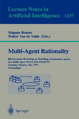 Multi-Agent Rationality: 8th European Workshop on Modelling Autonomous Agents in a Multi-Agent World, Maamaw'97, Ronneby, Sweden, May 13-16, 1997, Pro by Boman, Magnus