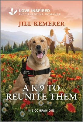 A K-9 to Reunite Them: An Uplifting Inspirational Romance by Kemerer, Jill