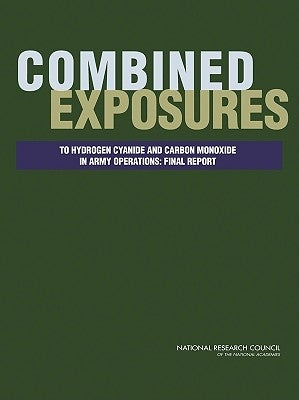 Combined Exposures to Hydrogen Cyanide and Carbon Monoxide in Army Operations: Final Report by National Research Council