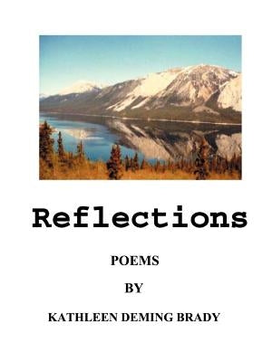 Reflections: Adventures in Poetry by Brady, Kathleen Deming