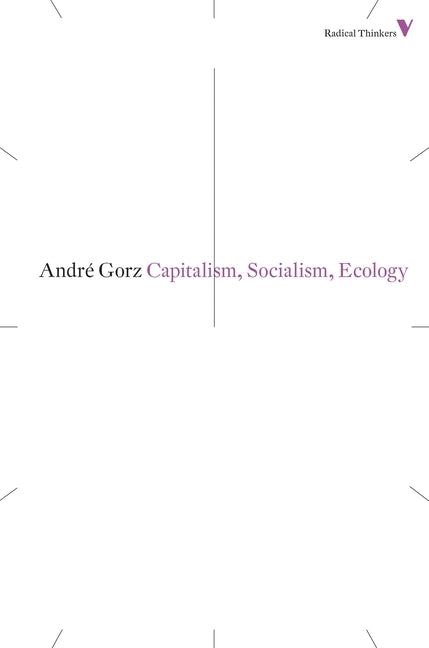 Capitalism, Socialism, Ecology by Gorz, Andre