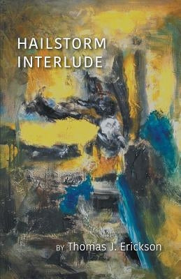 Hailstorm Interlude by Erickson, Thomas