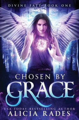 Chosen by Grace: Divine Fate Trilogy by Rades, Alicia