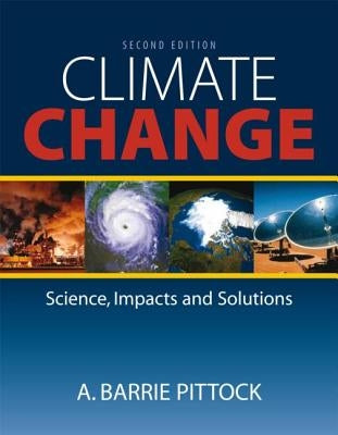 Climate Change: The Science, Impacts and Solutions by Pittock, A. Barrie