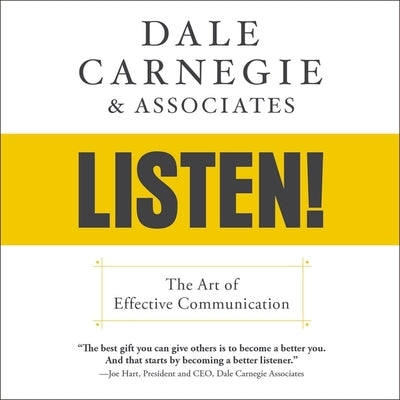Dale Carnegie & Associates' Listen!: The Art of Effective Communication by Associates