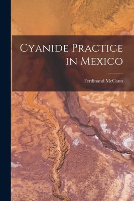 Cyanide Practice in Mexico by McCann, Ferdinand
