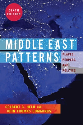 Middle East Patterns: Places, People, and Politics by Held, Colbert C.