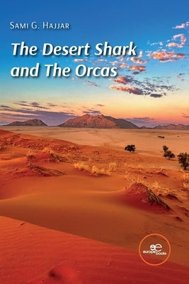 The Desert Shark and The Orcas by Hajjar, Sami G.