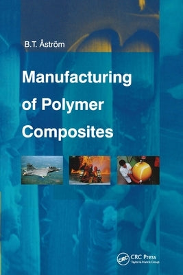 Manufacturing of Polymer Composites by Astrom, B. Tomas