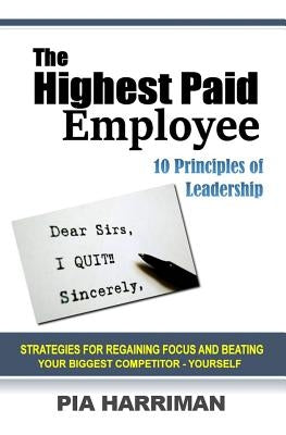 The Highest Paid Employee: 10 Principles of Leadership by Harriman, Pia