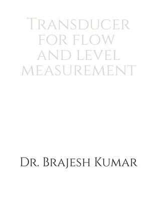 Transducer for Flow and Level Measurement by Dr Brajesh Kumar