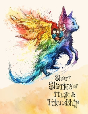 Short Stories of magic and friendship: bedtime stories for kids ages 4-8 5 Minute Tales for Kids age 4 dragons, elves, fairies, wizards, enchanted for by Publishing, Monsoon