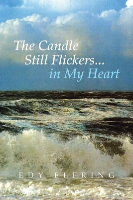 The Candle Still Flickers... in My Heart by Elfring, Edy