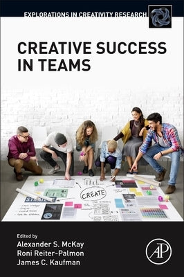 Creative Success in Teams by McKay, Alexander S.
