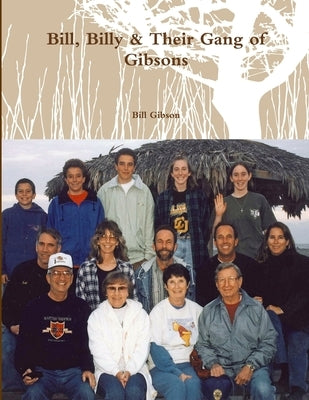 Bill, Billy & Their Gang of Gibsons by Gibson, Bill