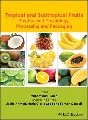Tropical and Subtropical Fruits: Postharvest Physiology, Processing and Packaging by Siddiq, Muhammad