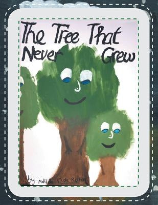 The Tree That Never Grew by Rothon, Matilda Nicole