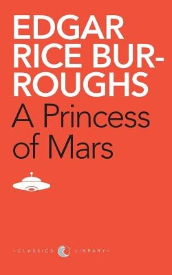 A Princess of Mars by Burroughs, Edgar Rice