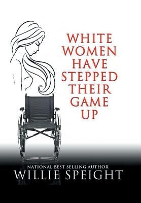 White Women Have Stepped Their Game Up by Speight, Willie