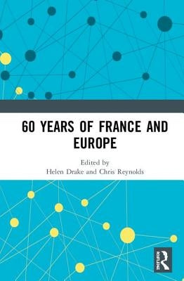 60 Years of France and Europe by Drake, Helen