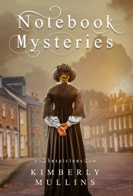 Notebook Mysteries Suspicions by Mullins, Kimberly
