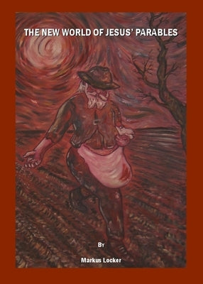 The New World of Jesus' Parables by Locker, Markus