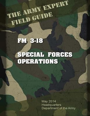Field Manual FM 3-18 Special Forces Operations by Us Army, United States