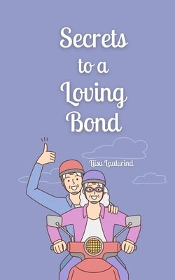 Secrets to a Loving Bond by Laulurind, Liisu