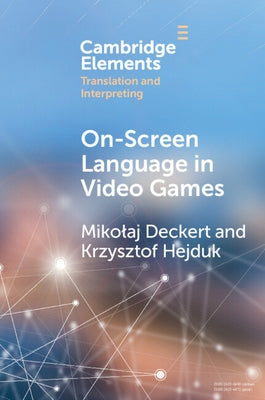 On-Screen Language in Video Games: A Translation Perspective by Deckert, Mikolaj