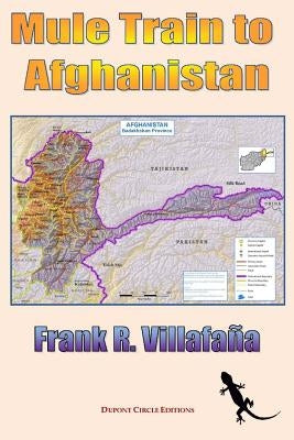 Mule Train to Afghanistan by Villafaña, Frank