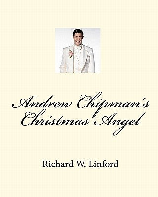Andrew Chipman's Christmas Angel by Linford, Richard W.