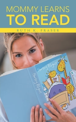 Mommy Learns to Read by Fraser, Ruth