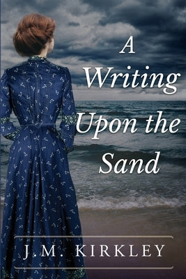 A Writing Upon the Sand by Kirkley, J. M.