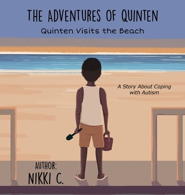 Quinten Visits the Beach A Story About Coping with Autism by C, Nikki